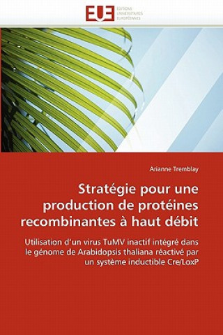 Kniha Strat gie Pour Une Production de Prot ines Recombinantes   Haut D bit Arianne Tremblay