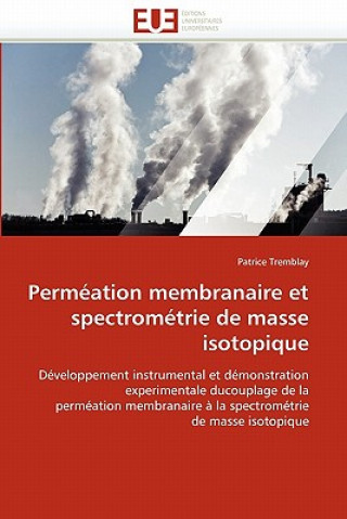 Kniha Permeation membranaire et spectrometrie de masse isotopique Patrice Tremblay