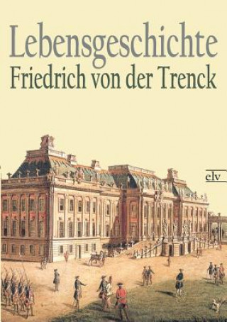 Kniha Lebensgeschichte Friedrich Frhr. von der Trenck