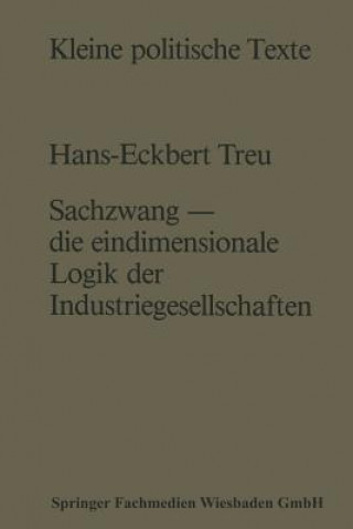 Book Sachzwang -- Die Eindimensionale Logik Der Industriegesellschaften Hans-Eckbert Treu