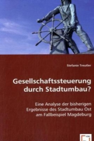 Kniha Gesellschaftssteuerung durch Stadtumbau? Stefanie Treutler