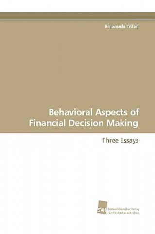 Könyv Behavioral Aspects of Financial Decision Making Emanuela Trifan