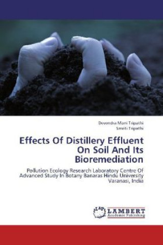 Kniha Effects Of Distillery Effluent On Soil And Its Bioremediation Devendra Mani Tripathi