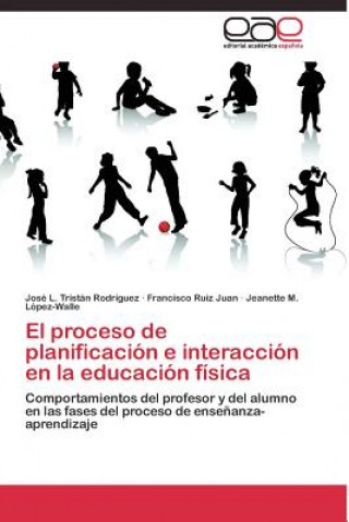 Kniha proceso de planificacion e interaccion en la educacion fisica José L. Tristán Rodríguez
