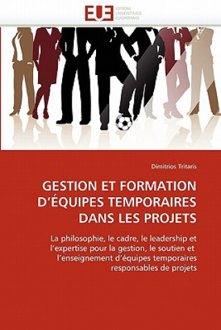 Kniha Gestion Et Formation d'' quipes Temporaires Dans Les Projets Dimitrios Tritaris