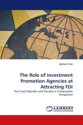 Carte The Role of Investment Promotion Agencies at Attracting FDI Michal Trnik