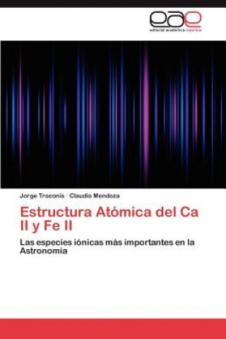 Knjiga Estructura Atomica del CA II y Fe II Jorge Troconis