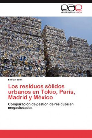 Kniha residuos solidos urbanos en Tokio, Paris, Madrid y Mexico Fabian Tron