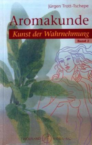 Könyv Aromakunde. Bd.2 Jürgen Trott-Tschepe