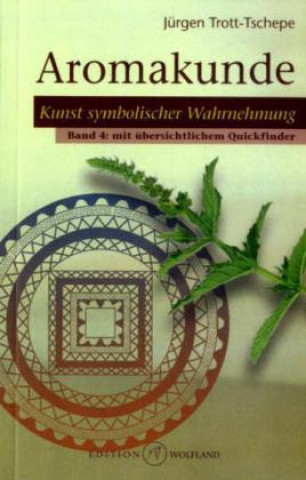 Kniha Aromakunde. Bd.4 Jürgen Trott-Tschepe