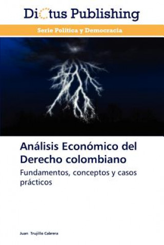 Libro Analisis Economico del Derecho Colombiano Juan Trujillo Cabrera