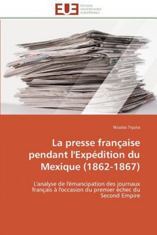 Kniha La Presse Fran aise Pendant l'Exp dition Du Mexique (1862-1867) Nicolas Tryzna