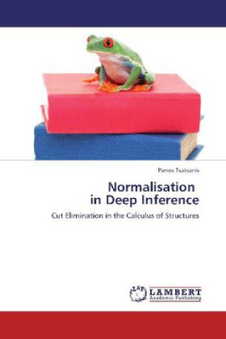 Buch Normalisation in Deep Inference Panos Tsatsanis