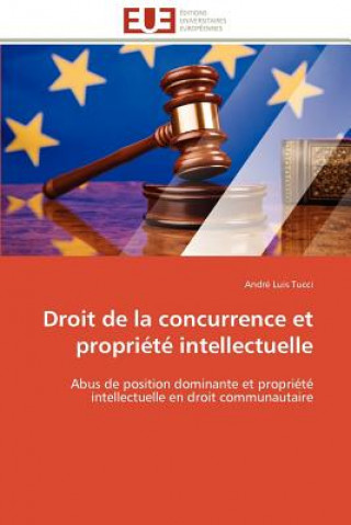 Книга Droit de la Concurrence Et Propri t  Intellectuelle André Luis Tucci