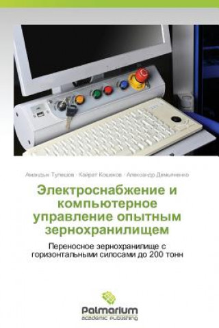 Kniha Elektrosnabzhenie I Komp'yuternoe Upravlenie Opytnym Zernokhranilishchem Amandyk Tuleshov