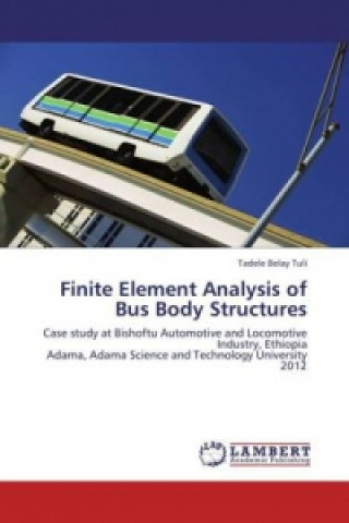 Knjiga Finite Element Analysis of Bus Body Structures Tadele Belay Tuli