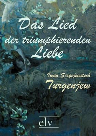 Kniha Das Lied Der Triumphierenden Liebe Iwan S. Turgenjew