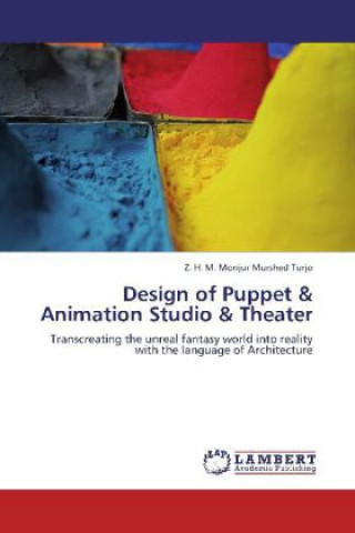Könyv Design of Puppet & Animation Studio & Theater Z. H. M. Monjur Murshed Turjo