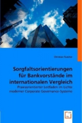 Kniha Sorgfaltsorientierungen für Bankvorstände im internationalen Vergleich Christian Tuscher