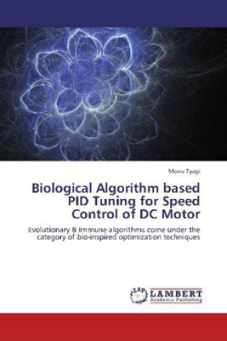 Kniha Biological Algorithm based PID Tuning for Speed Control of DC Motor Monu Tyagi