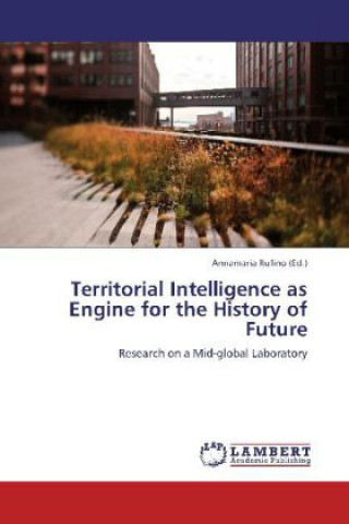 Книга Territorial Intelligence as Engine for the History of Future Annamaria Rufino