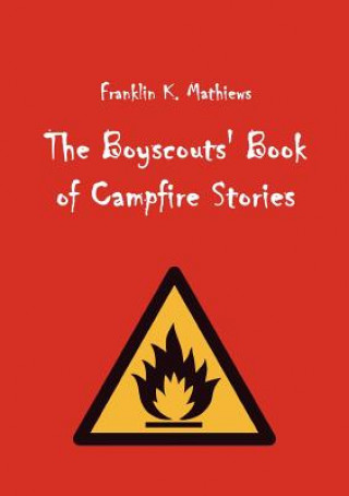 Książka Boyscouts' Book of Campfire Stories Franklin K. Mathiews