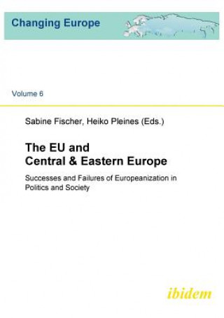 Książka EU and Central & Eastern Europe. Successes and Failures of Europeanization in Politics and Society Sabine Fischer