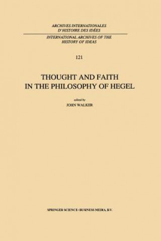 Kniha Thought and Faith in the Philosophy of Hegel J. E. Walker