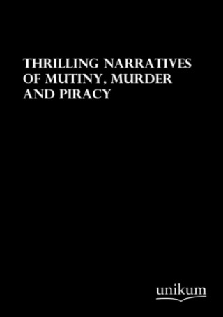 Buch Thrilling Narratives of Mutiny, Murder and Piracy 