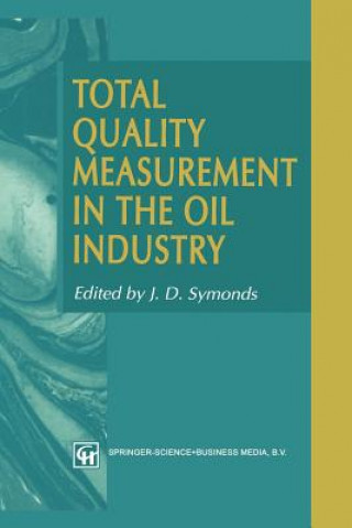 Kniha Total Quality Measurement in the Oil Industry J. D. Symonds