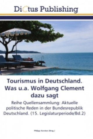 Knjiga Tourismus in Deutschland. Was u.a. Wolfgang Clement dazu sagt Philipp Kersten