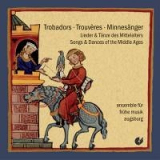Audio Trobadors, Trouvères, Minnesänger, 1 Audio-CD Ensemble Für Frühe Musik Augsburg