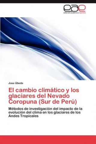 Книга Cambio Climatico y Los Glaciares del Nevado Coropuna (Sur de Peru) Jose Úbeda