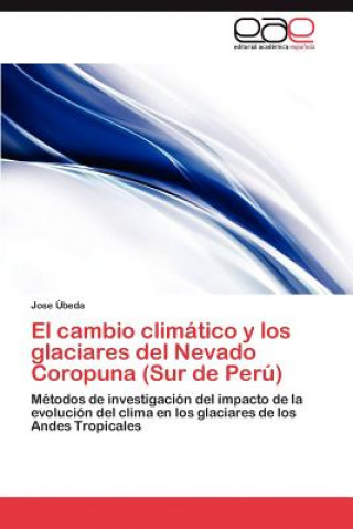 Książka Cambio Climatico y Los Glaciares del Nevado Coropuna (Sur de Peru) Jose Úbeda