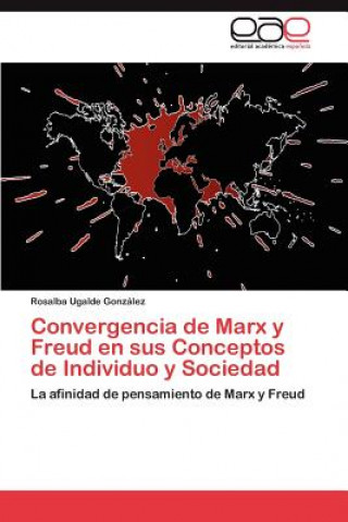 Könyv Convergencia de Marx y Freud En Sus Conceptos de Individuo y Sociedad Rosalba Ugalde González