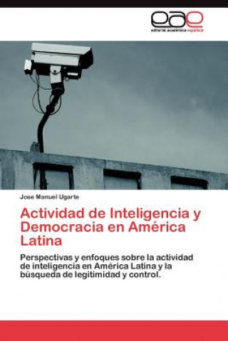 Carte Actividad de Inteligencia y Democracia en America Latina Jose Manuel Ugarte