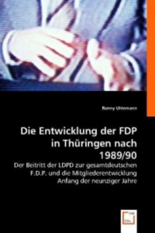 Carte Die Entwicklung der FDP in Thüringen nach 1989/90 Ronny Uhlemann