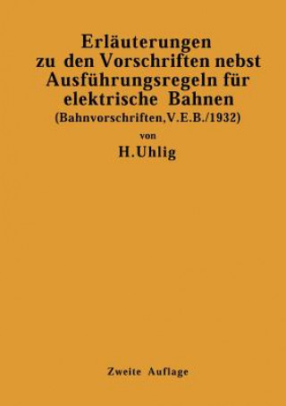 Книга Erl uterungen Zu Den Vorschriften Nebst Ausf hrungsregeln F r Elektrische Bahnen H. Uhlig