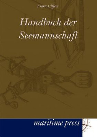 Knjiga Handbuch der Seemannschaft Franz Ulffers