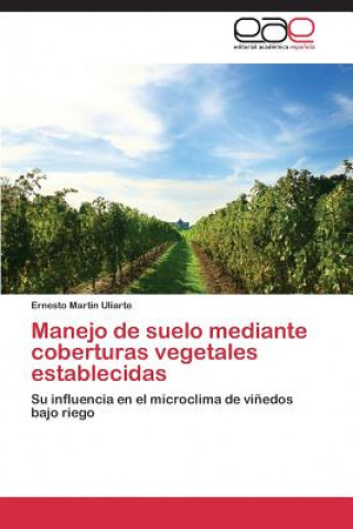 Kniha Manejo de suelo mediante coberturas vegetales establecidas Ernesto Martin Uliarte