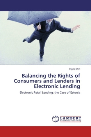 Könyv Balancing the Rights of Consumers and Lenders in Electronic Lending Ingrid Ulst