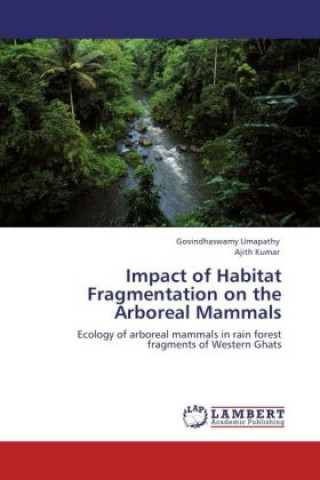 Kniha Impact of Habitat Fragmentation on the Arboreal Mammals Govindhaswamy Umapathy