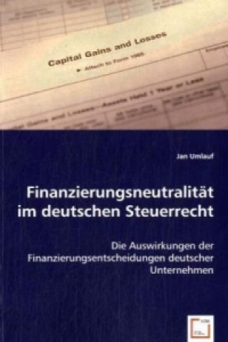 Kniha Finanzierungsneutralität  im deutschen Steuerrecht Jan Umlauf
