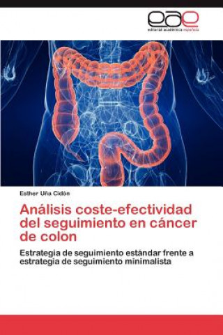 Βιβλίο Analisis coste-efectividad del seguimiento en cancer de colon Una Cidon Esther