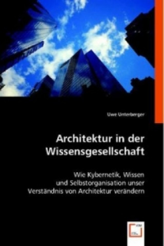 Könyv Architektur in der Wissensgesellschaft Uwe Unterberger