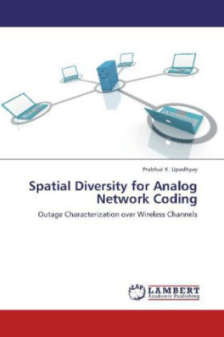 Könyv Spatial Diversity for Analog Network Coding Prabhat K. Upadhyay