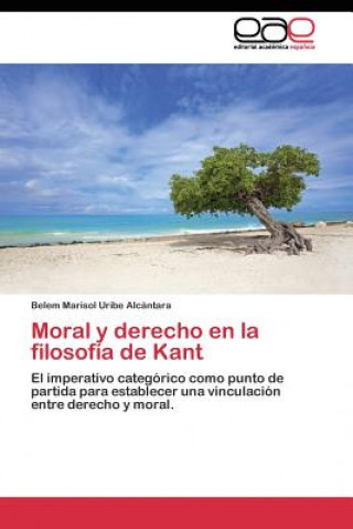 Kniha Moral y derecho en la filosofia de Kant Belem Marisol Uribe Alcántara