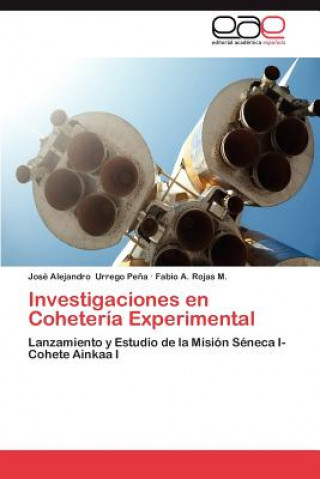 Книга Investigaciones En Coheteria Experimental Fabio A. Rojas M.