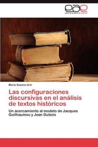 Kniha Configuraciones Discursivas En El Analisis de Textos Historicos María Susana Urzi