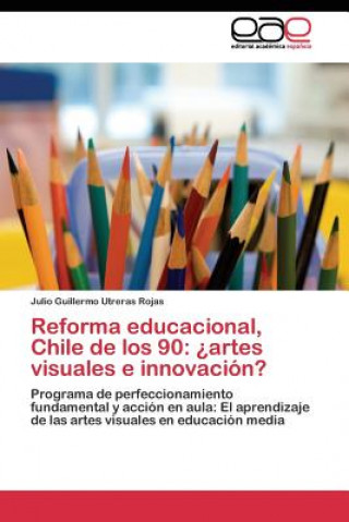 Kniha Reforma educacional, Chile de los 90 Julio Guillermo Utreras Rojas